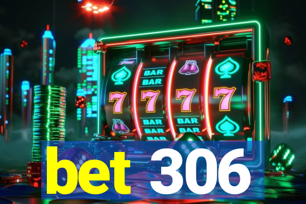 bet 306